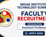 IIT Guwahati Assistant Professor Recruitment 2026 – Apply Online for Various Departments, Guwahati
